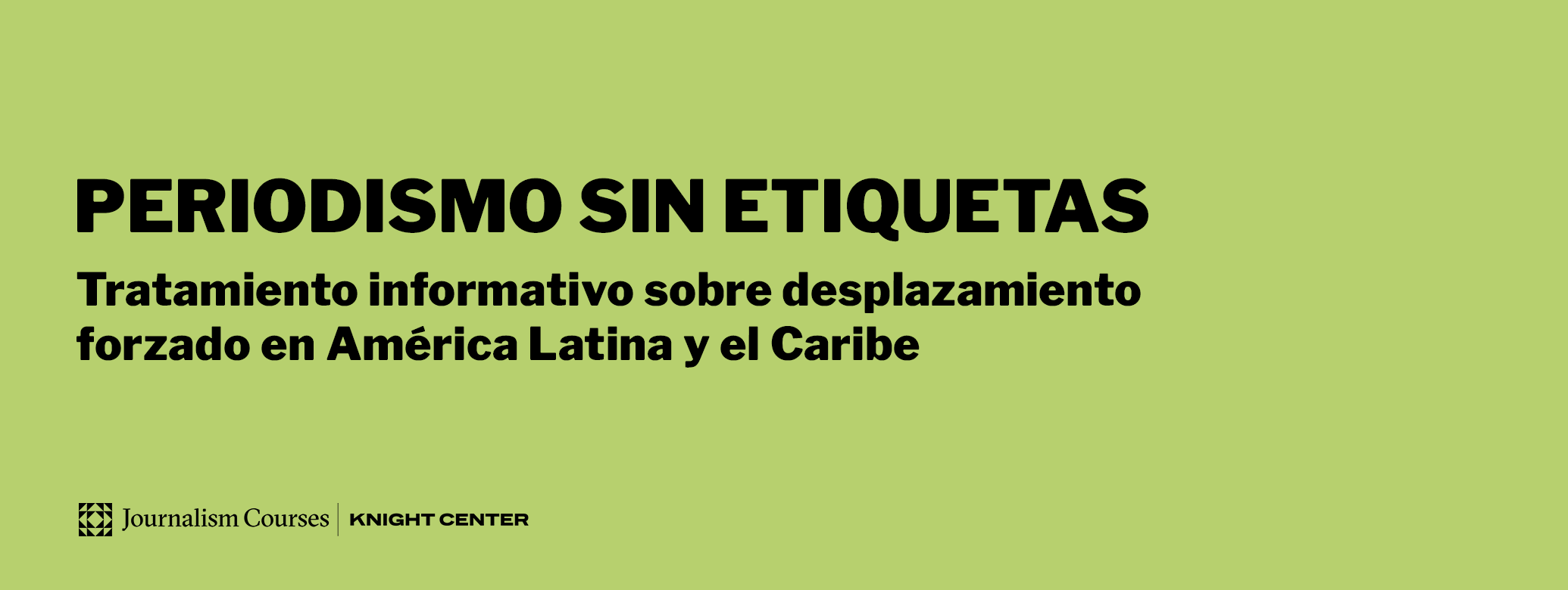 Periodismo sin etiquetas: tratamiento informativo sobre desplazamiento forzado en América Latina y el Caribe 
