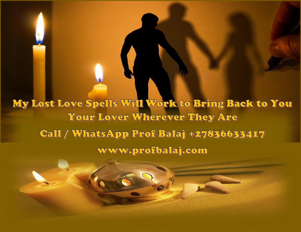 Lost Love? Call a Real Spell Caster for Instant Help – Lost Love Spells That Work Instantly to Bring Back Your Ex